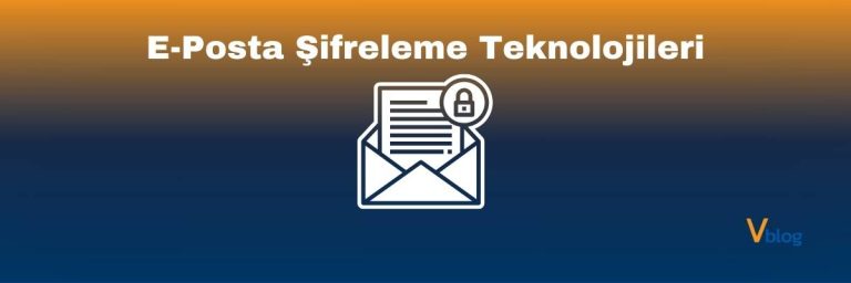 E-Posta Şifreleme Teknolojileri