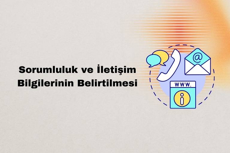 Sorumluluk ve İletişim Bilgilerinin Belirtilmesi