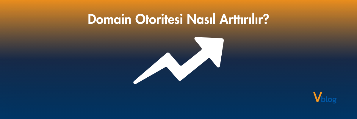 Domain Otoritesi Nasıl Arttırılır?