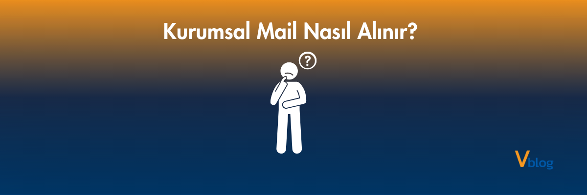 İşletme Maili Nasıl Açılır? - Alım Aşamaları