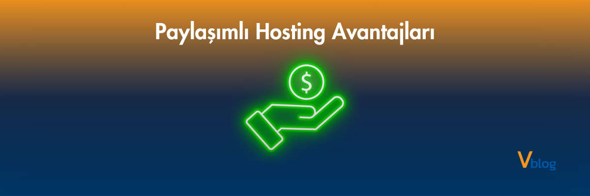 Paylaşımlı Hosting Avantajları